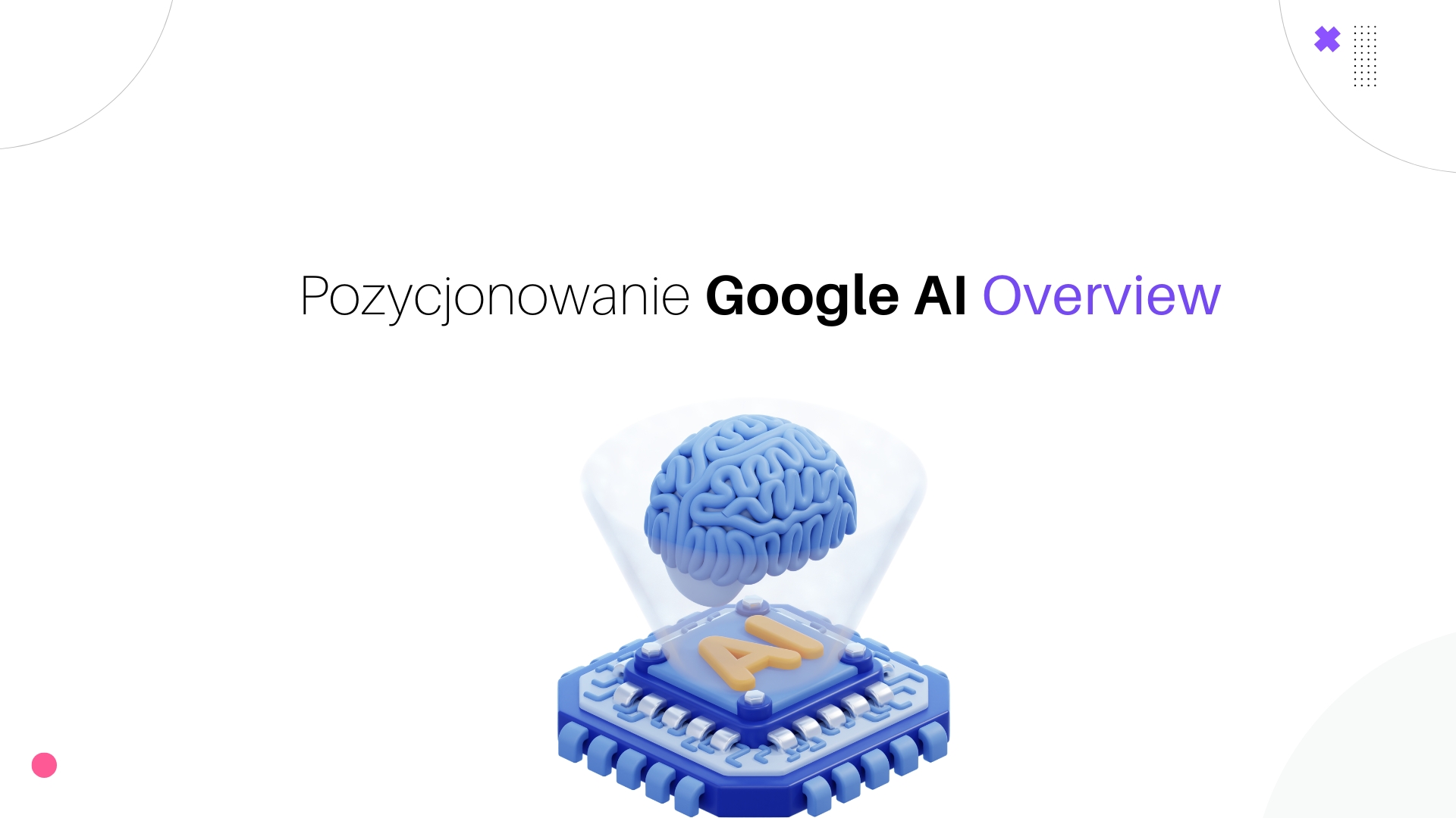 Pozycjonowanie pod AI Overview i wyszukiwanie generatywne